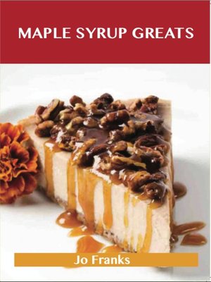 cover image of Maple syrup Greats: Delicious Maple syrup Recipes, The Top 72 Maple syrup Recipes